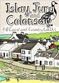 Islay, Jura and Colonsay : 40 Coast and Country Walks (Paperback)