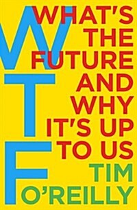 WTF?: Whats the Future and Why Its Up to Us (Paperback)