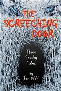 The Screeching Door: Three Spooky Tales (Paperback)