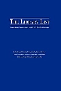 The Library List: Complete Contact Info for All U.S. Public Libraries (Paperback)