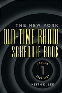 Th E New York Old-Time Radio Schedule Book - Volume 1, 1929-1937 (Paperback)