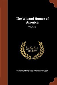 The Wit and Humor of America; Volume V (Paperback)