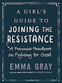 [중고] A Girls Guide to Joining the Resistance: A Feminist Handbook on Fighting for Good (Paperback)