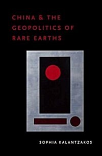 China and the Geopolitics of Rare Earths (Hardcover)