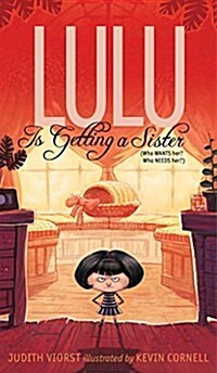 Lulu Is Getting a Sister: (Who Wants Her? Who Needs Her?) (Hardcover)