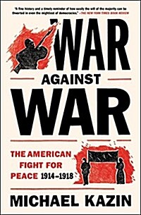 War Against War: The American Fight for Peace, 1914-1918 (Paperback)