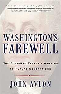 Washingtons Farewell: The Founding Fathers Warning to Future Generations (Paperback)