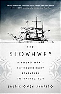 The Stowaway: A Young Mans Extraordinary Adventure to Antarctica (Hardcover)