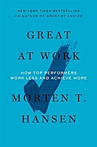[중고] Great at Work: How Top Performers Do Less, Work Better, and Achieve More (Hardcover)