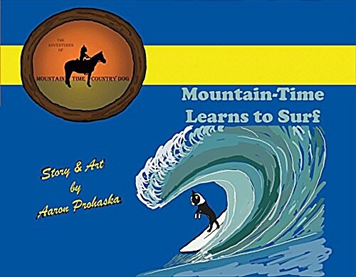 Mountain-Time Learns to Surf: Volume 1 (Paperback)