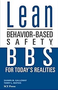 Lean Behavior-Based Safety: BBS for Todays Realities (Paperback)