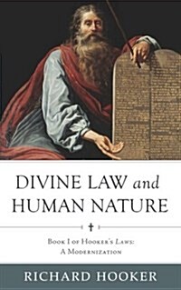 Divine Law and Human Nature: Book I of Hookers Laws: A Modernization (Paperback)