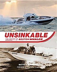 Unsinkable: The History of Boston Whaler (Hardcover)