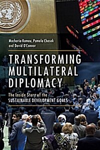 Transforming Multilateral Diplomacy: The Inside Story of the Sustainable Development Goals (Paperback)