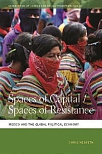 Spaces of Capital/Spaces of Resistance: Mexico and the Global Political Economy (Hardcover)