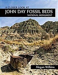 A Closer Look at John Day Fossil Beds National Monument (Paperback)