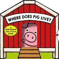 Where does pig live? :a barnyard search-and-find book 