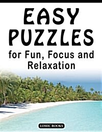 Easy Puzzles for Fun, Focus and Relaxation: Includes Spot the Odd One Out, Find the Differences, Word Searches and Mazes (Paperback)