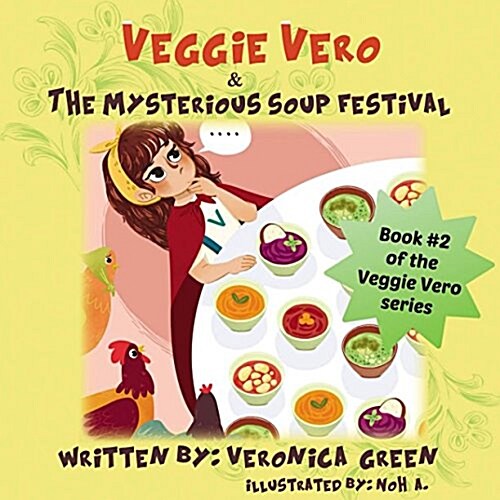 Veggie Vero & the Mysterious Soup Festival: Book #2 of the Veggie Vero Series (Paperback)