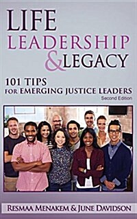 Life, Leadership, and Legacy: 101 Tips for Emerging Justice Leaders (Paperback)