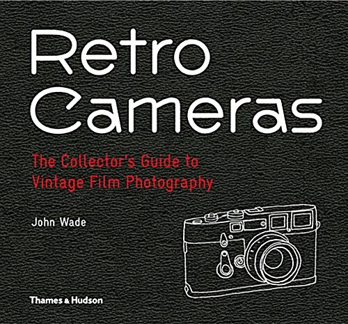 Retro Cameras : The Collectors Guide to Vintage Film Photography (Hardcover)
