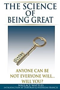 The Science of Being Great: Anyone Can Be, Not Everyone Will...Will You? (Paperback)