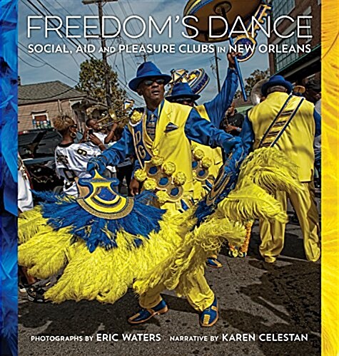 Freedoms Dance: Social Aid and Pleasure Clubs in New Orleans (Hardcover)