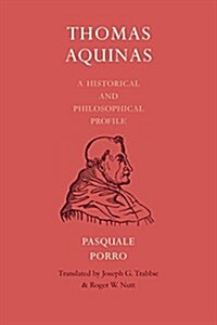 Thomas Aquinas: A Historical and Philosophical Profile (Paperback)
