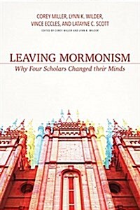 Leaving Mormonism: Why Four Scholars Changed Their Minds (Paperback)