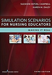 Simulation Scenarios for Nursing Educators: Making It Real (Paperback, 3)