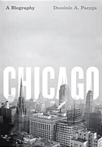 Chicago: A Biography (Paperback)