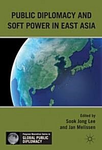 Public Diplomacy and Soft Power in East Asia (Hardcover)