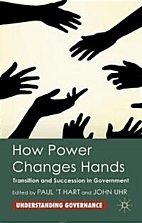 How Power Changes Hands : Transition and Succession in Government (Hardcover)