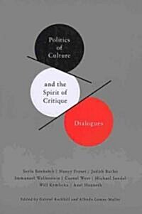 Politics of Culture and the Spirit of Critique: Dialogues (Paperback)