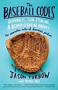 The Baseball Codes: Beanballs, Sign Stealing, and Bench-Clearing Brawls: The Unwritten Rules of Americas Pastime (Paperback)