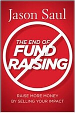 The End of Fundraising (Hardcover)