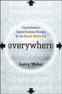Everywhere: Comprehensive Digital Business Strategy for the Social Media Era (Hardcover)