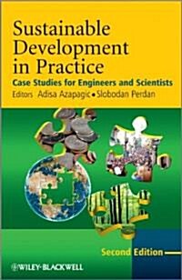 Sustainable Development in Practice: Case Studies for Engineers and Scientists (Paperback, 2)