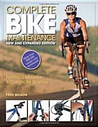 Complete Bike Maintenance New and Expanded Edition: For Road, Mountain, and Commuter Bicycles (Paperback, New Edition, Ne)