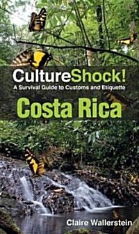 CultureShock! Costa Rica: A Survival Guide to Customs and Etiquette (Paperback, 3rd)
