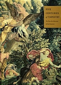 Five Centuries of Tapestry (Hardcover, Revised, Subsequent)
