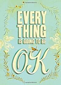Everything Is Going to Be OK (Hardcover)