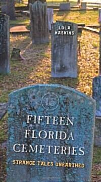 Fifteen Florida Cemeteries: Strange Tales Unearthed (Paperback)