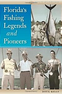 Floridas Fishing Legends and Pioneers (Hardcover)