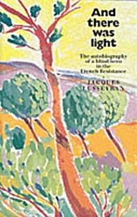 And There Was Light : The Autobiography of a Blind Hero in the French Resistance (Paperback)