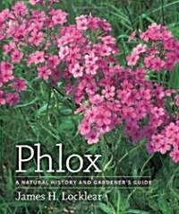 Phlox: A Natural History and Gardeners Guide (Hardcover)