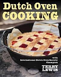 Dutch Oven Cooking: With International Dutch Oven Society Champion Terry Lewis (Spiral)
