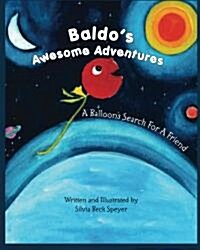 Baldos Awesome Adventures: A Balloons Search for a Friend (Paperback)