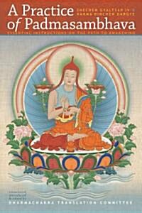 A Practice of Padmasambhava: Essential Instructions on the Path to Awakening (Paperback)