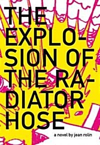 The Explosion of the Radiator Hose (Paperback)